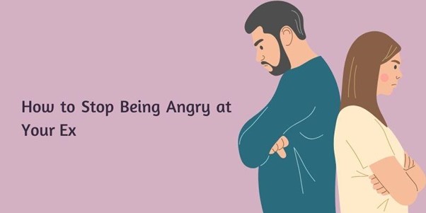 9 Effective Ways to Stop Being Angry at Your Ex