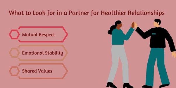 What to Look for in a Partner for Healthier Relationships