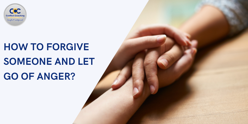 How to Forgive Someone and Let Go of Anger?