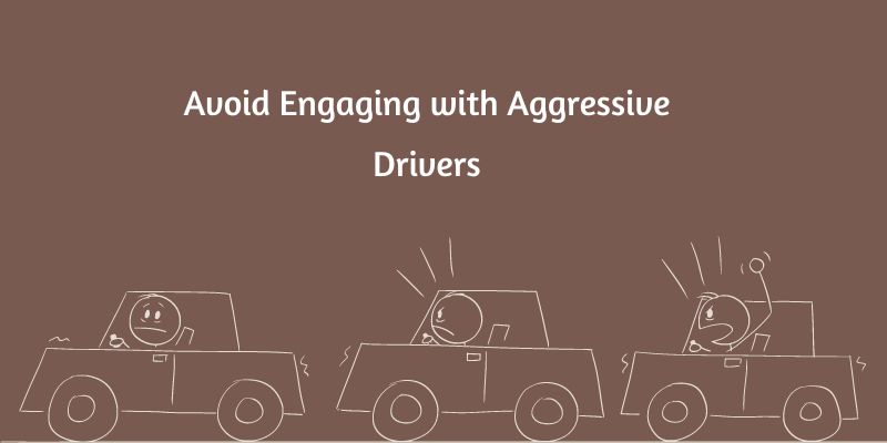 Avoid Engaging with Aggressive Drivers