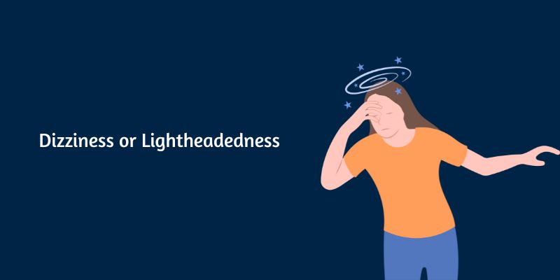 dizziness or lightheadedness