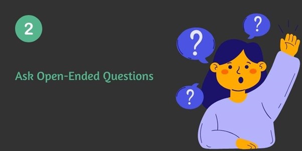Ask Open-Ended Questions