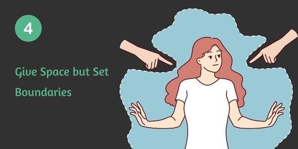 Give Space but Set Boundaries