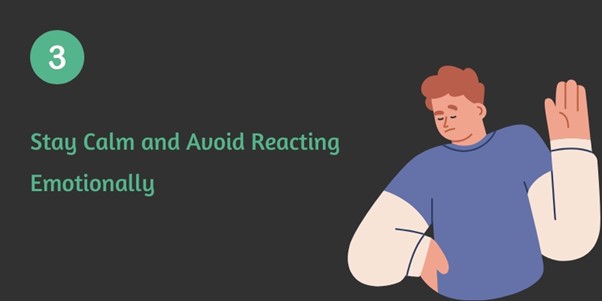 Stay Calm and Avoid Reacting Emotionally