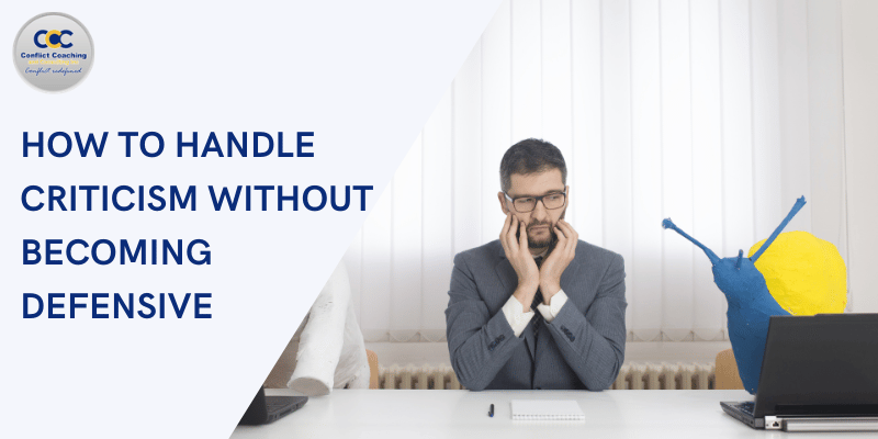 How To Handle Criticism Without Becoming Defensive