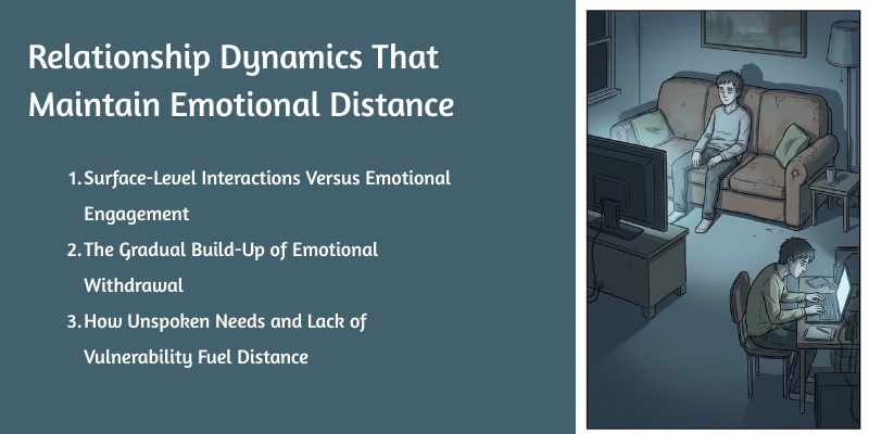 Relationship Dynamics That Maintain Emotional Distance 