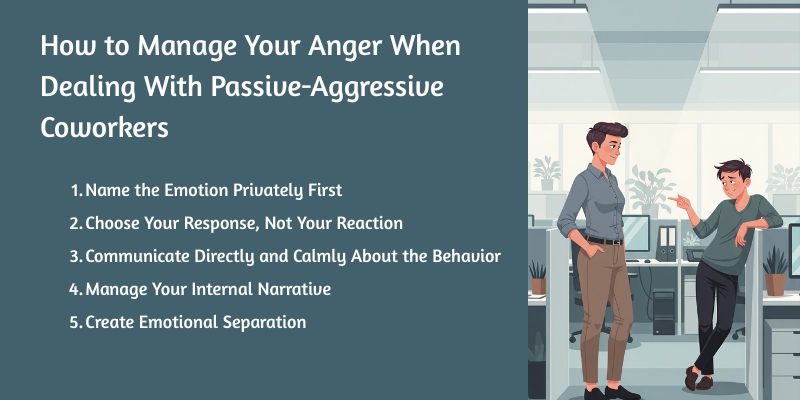 How to Manage Your Anger When Dealing With Passive-Aggressive Coworkers