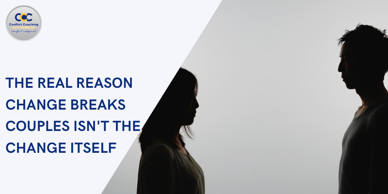 The Real Reason Change Breaks Couples Isn’t the Change Itself